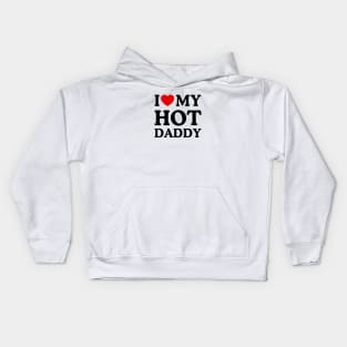 I LOVE MY HOT DADDY Kids Hoodie